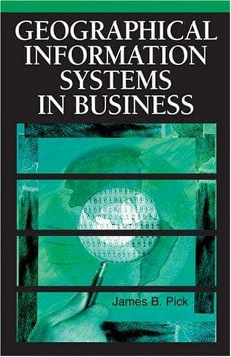 Cover of Geographic Information Systems in Business by James B. Pick