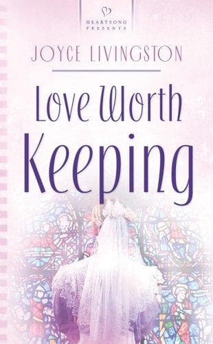 Cover of Love Worth Keeping (Heartsong Presents #658) by Joyce Livingston