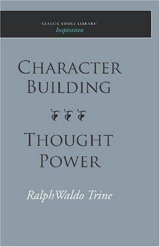 Cover of Character Building Thought Power by Ralph Waldo Trine