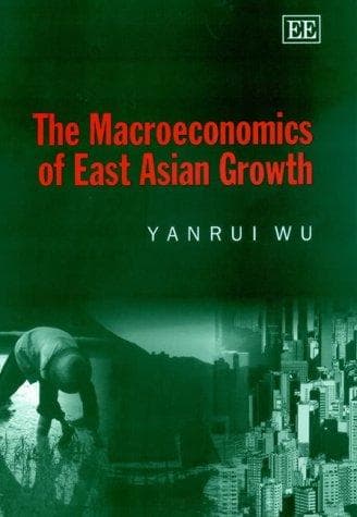 Cover of The Macroeconomics of East Asian Growth by Yanrui Wu