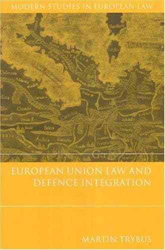 Cover of European Union Law And Defence Integration (Modern Studies in European Law) by Martin Trybus