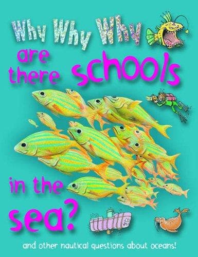 Cover of Why Why Why Are There Schools in the Sea? by Clare Oliver