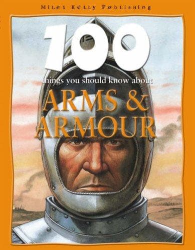 Cover of Arms and Armour (100 Things You Should Know About...) by Rupert Matthews