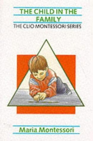 Cover of The Child in the Family (The Clio Montessori Series) by Maria Montessori