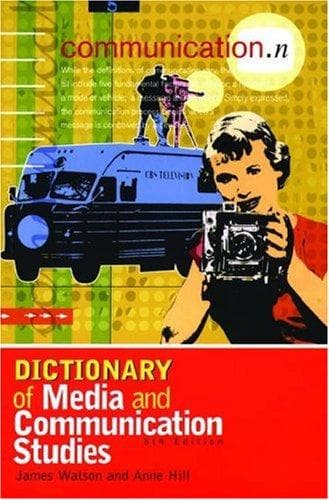 Cover of Dictionary of media and communication studies by Watson, James