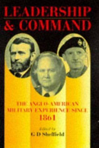 Cover of Leadership and Command by G. D. Sheffield