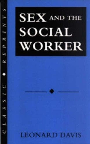 Cover of Sex and the social worker by Leonard Davis
