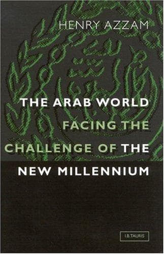 Cover of The Arab world facing the challenge of the new millenium by Henry T. Azzam