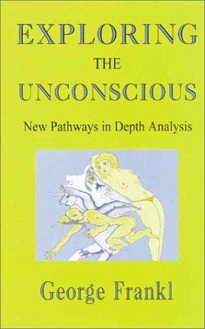 Cover of Exploring the unconscious by George Frankl