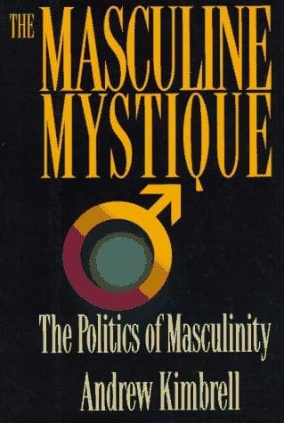 Cover of The masculine mystique by Andrew Kimbrell