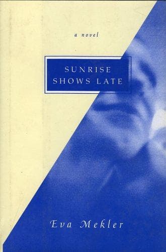 Cover of Sunrise Shows Late by Eva Mekler
