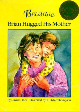 Cover of Because Brian hugged his mother by David L. Rice