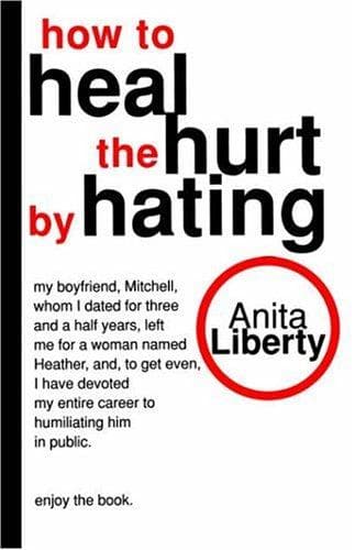 Cover of How to heal the hurt by hating by Anita Liberty