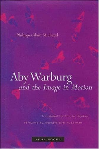 Cover of Aby Warburg and the Image in Motion by Philippe-Alain Michaud