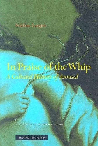 Cover of In Praise of the Whip by Niklaus Largier