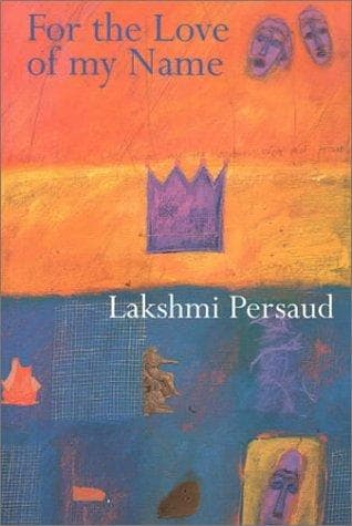 Cover of For the Love of My Name by Lakshmi Persaud