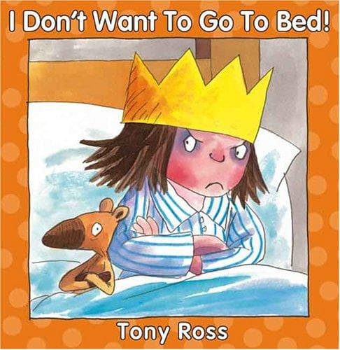 Cover of I Don't Want to Go to Bed by Tony Ross