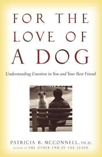 Cover of For the Love of a Dog by Patricia B. McConnell