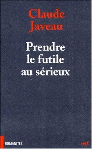 Cover of Prendre le futile au sérieux by Claude Javeau
