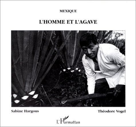 Cover of Mexique, l'homme et l'agave by Sabine Hargous