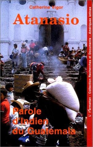 Cover of Atanasio, paroles d'Indien du Guatemala by Catherine Vigor