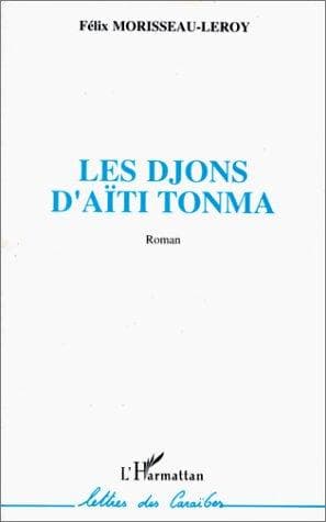Cover of Les djons d'Aïti Tonma by Félix Morisseau-Leroy