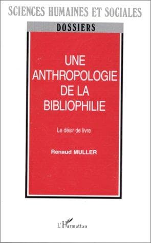 Cover of Une anthropologie de la bibliophilie by Renaud Muller