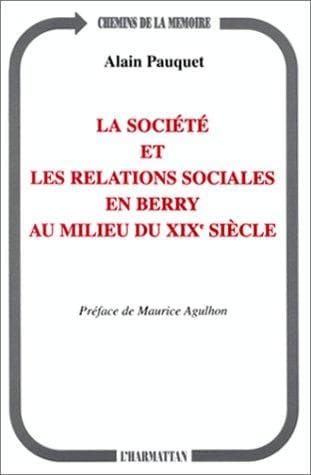Cover of La société et les relations sociales en Berry au milieu du XIXe siècle by Alain Pauquet