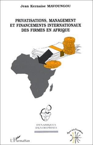 Cover of Privatisations, management et financements internationaux des firmes en Afrique by Jean Kernaïse Mavoungou