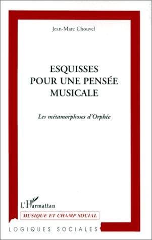 Cover of Esquisses pour une pensée musicale by Jean-Marc Chouvel