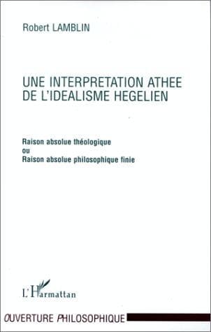 Cover of Une interprétation athée de l'idéalisme hégélien by Lamblin, Robert