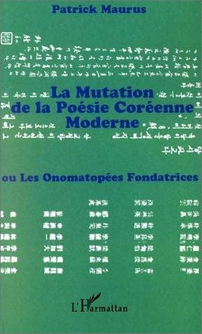 Cover of La mutation de la poésie coréenne moderne, ou, Les onomatopées fondatrices by Patrick Maurus