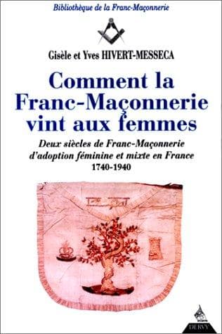 Cover of Comment la franc-maçonnerie vint aux femmes by Gisèle Hivert-Messeca