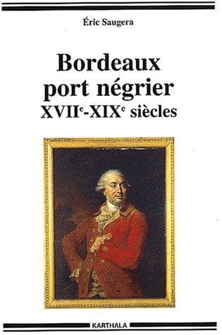 Cover of Bordeaux, port négrier by Eric Saugera