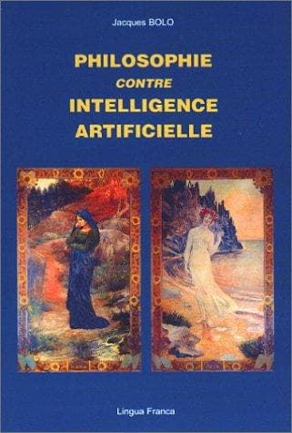 Cover of Philosophie contre intelligence artificielle by Jacques Bolo
