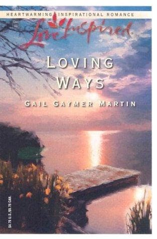 Cover of Loving ways by Gail Gaymer Martin