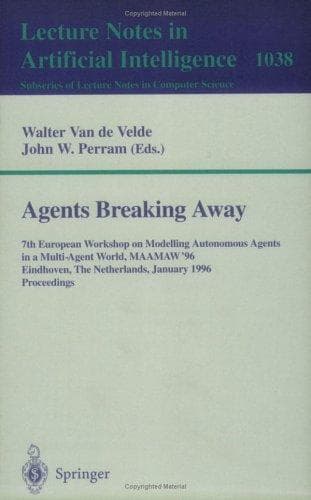 Cover of Agents breaking away by European Workshop on Modelling Autonomous Agents in a Multi-Agent World (7th 1996 Eindhoven, Netherlands)
