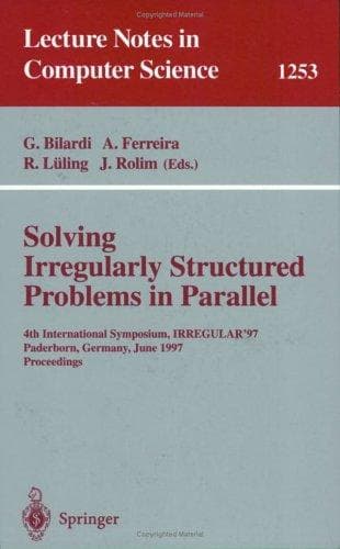 Cover of Solving irregularly structured problems in parallel by International Symposium on Solving Irregularly Structured Problems in Parallel (4th 1997 Paderborn, Ger.)