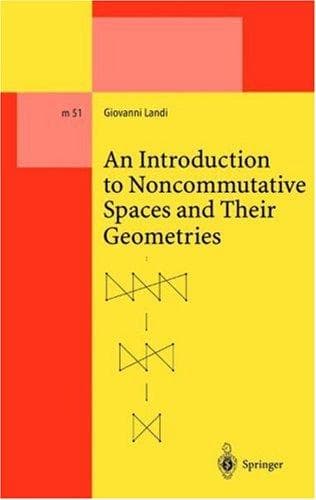 Cover of An introduction to noncommutative spaces and their geometries by Giovanni Landi