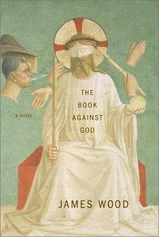 Cover of The book against God by James Wood