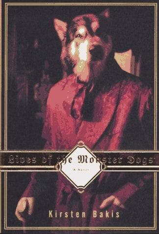 Cover of Lives of the monster dogs by Kirsten Bakis