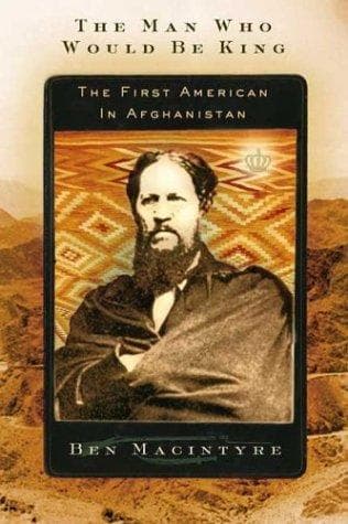Cover of The Man Who Would Be King by Ben Macintyre