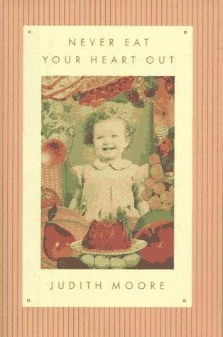Cover of Never eat your heart out by Judith Moore