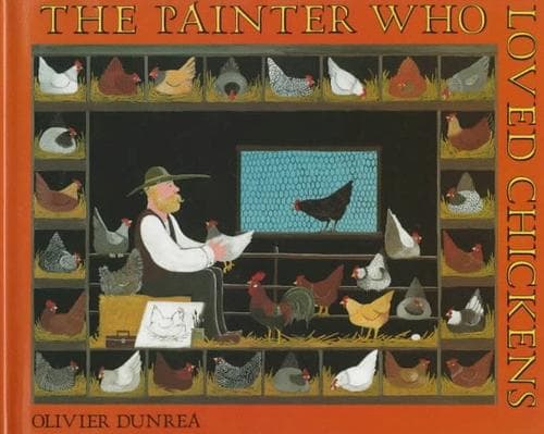 Cover of The Painter Who Loved Chickens by Olivier Dunrea