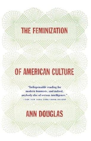 Cover of The feminization of American culture by Douglas, Ann