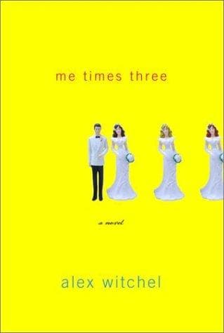 Cover of Me Times Three by Alex Witchel