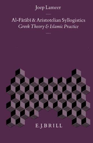 Cover of Al-Fārābī and Aristotelian syllogistics by Joep Lameer