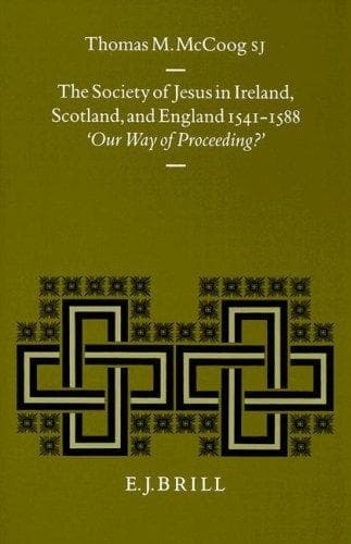 Cover of The Society of Jesus in Ireland, Scotland, and England 1541-1588 by Thomas M. McCoog
