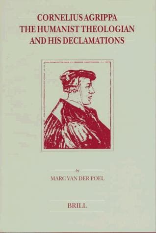Cover of Cornelius Agrippa, the humanist theologian and his declamations by Marc van der Poel