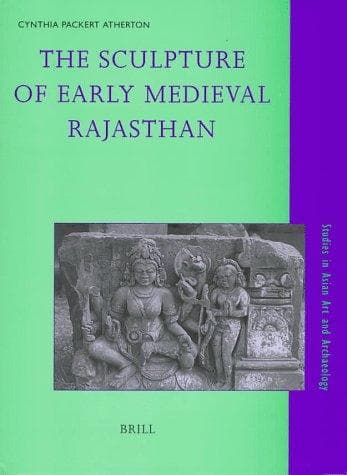 Cover of The sculpture of early medieval Rajasthan by Cynthia Packert Atherton